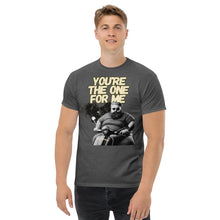 Load image into Gallery viewer, You&#39;re the one for me...
